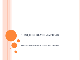 Funções Matemáticas - Professora Lucélia Alves de Oliveira