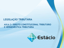 direito constitucional tribut&aacute;rio e hermen&ecirc;utica tribut&aacute;ria &ndash; aula2