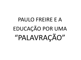 PAULO FREIRE E A EDUCAÇÃO POR UMA “PALAVRAÇÃO”