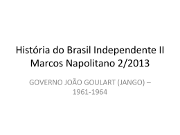 GOVERNO JOÃO GOULART (JANGO) – 1961-1964