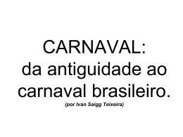 CARNAVAL: da antiguidade ao carnaval brasileiro
