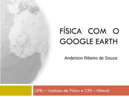 Física com o google earth - Instituto de Física / UFRJ