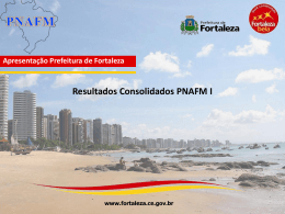 Experiência de Fortaleza / CE - Resultados Consolidados PNAFM I
