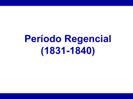 Período Regencial (1831-1840) *Formação da Regência Trina