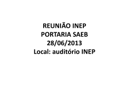 REUNIÃO INEP PORTARIA SAEB 28/06/2013 Local: auditório INEP