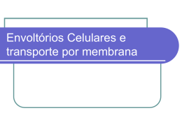 Envoltórios Celulares e transporte por membrana
