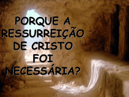 porque a ressurreição de cristo foi necessária?