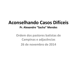 Aconselhando Casos Difíceis Pr. Alexandre “Sacha” Mendes