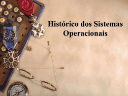 A HISTORIA DOS SISTEMAS OPERACIONAIS