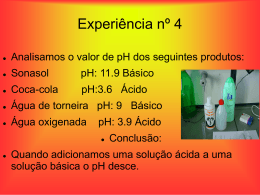 Experiência nº 4 Analisamos o valor de pH dos seguintes produtos