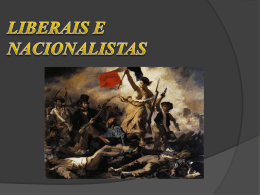LIBERAIS E NACIONALISTAS