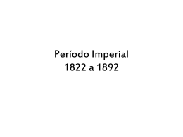 Período Imperial 1822 a 1892