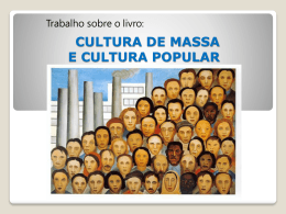 CULTURA DE MASSA E CULTURA POPULAR