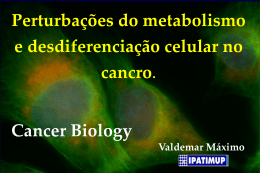 Perturbações do metabolismo e desdiferenciação celular no cancro