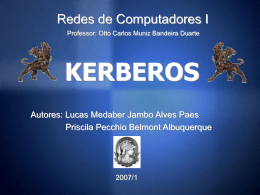 KERBEROS Redes de Computadores I Professor Otto Carlos Muniz