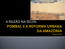 POMBAL E A REFORMA URBANA DA AMAZÔNIA Renata Araújo