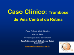 Caso Clínico: Trombose de veia central da retina