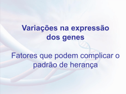 Variações na expressão dos genes Fatores que podem complicar o