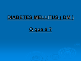 DIABETES MELLITUS ( DM ) O que é ? - Planets