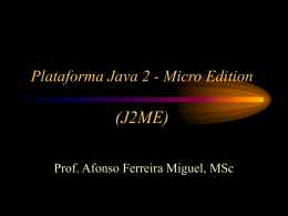 J2ME: Overview - Afonso Ferreira Miguel, MSc