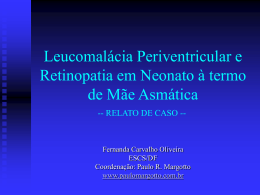 Leucomalácia Periventricular e Retinopatia em Neonato à termo de