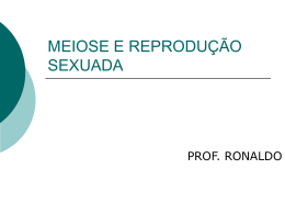 MEIOSE E REPRODU&Ccedil;&Atilde;O SEXUADA