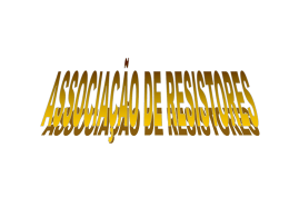 Associação de Resistores