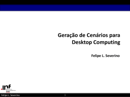 Gera&ccedil;&atilde;o de Cen&aacute;rios para Desktop Computing Felipe L. Severino