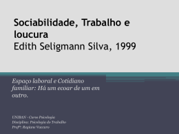 Sociabilidade, Trabalho e loucura Edith Seligmann Silva, 1999