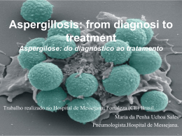 Aspergillosis: from diagnosi to treatment Aspergilose: do