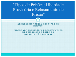 "Tipos de Pris&otilde;es: Liberdade Provis&oacute;ria e Relaxamento de
