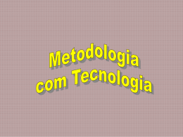 Metodologia com Tecnologia A metodologia são instrumentos