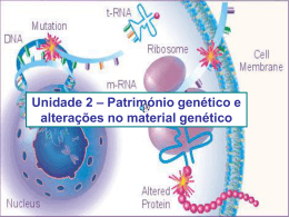 Unidade 2 – Património genético e alterações no material genético
