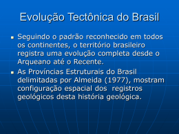 QUADRO GERAL DA EVOLUÇÃO TECTÔNICA DO BRASIL
