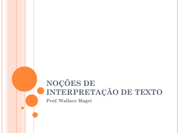 NOÇÕES DE INTERPRETAÇÃO DE TEXTO Prof. Wallace Magri