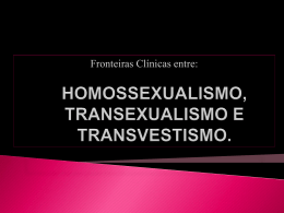 HOMOSSEXUALISMO, TRANSEXUALISMO E TRANVESTISMO