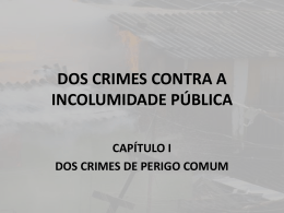 DOS CRIMES CONTRA A INCOLUMIDADE PÚBLICA