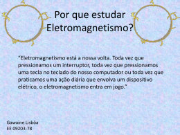Por que estudar Eletromagnetismo?