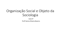 Aula 07 Organização Social e Objeto da Sociologia