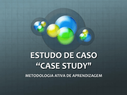 ESTUDO DE CASO *CASE STUDY"