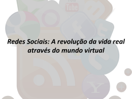 Redes Sociais: A revolução da vida real através do mundo virtual