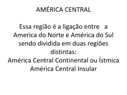 AMÉRICA CENTRAL Essa região é a ligação entre a America do