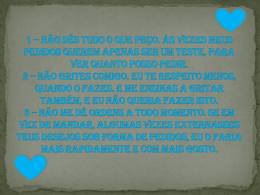 1 * N&atilde;o d&ecirc;s tudo o que pe&ccedil;o. &Agrave;s vezes meus pedidos querem
