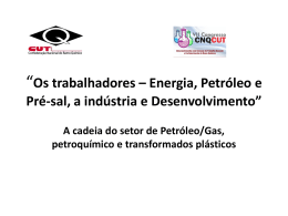 Os trabalhadores * Energia, Petróleo e Pré-sal, a indústria e