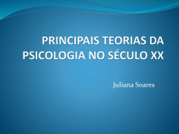 PRINCIPAIS TEORIAS DA PSICOLOGIA NO SÉCULO XX