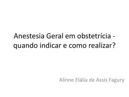Anestesia Geral em obstetrícia - quando indicar e como