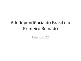 A Independência do Brasil e o Primeiro Reinado