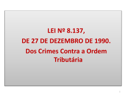LEI Nº 8.137, DE 27 DE DEZEMBRO DE 1990. Dos Crimes Contra a