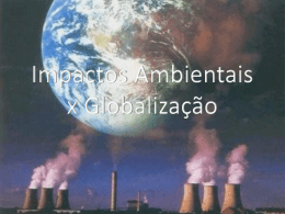 Impactos Ambientais x Globalização