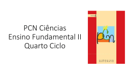 PCN Ciências * Ensino Fundamental II Quarto Ciclo